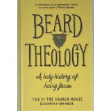 1. Beard Theology - A Holy History Of Hairy Faces Told By The Church Mouse